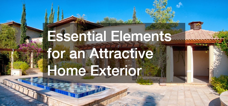 Essential Elements for an Attractive Home Exterior